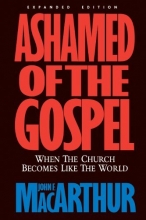 Cover art for Ashamed of the Gospel: When the Church Becomes Like the World