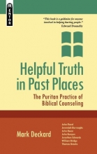 Cover art for Helpful Truth in Past Places: The Puritan Practice of Biblical Counselling