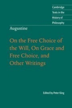 Cover art for Augustine: On the Free Choice of the Will, On Grace and Free Choice, and Other Writings (Cambridge Texts in the History of Philosophy)
