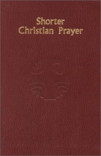 Cover art for Shorter Christian Prayer: The Four-Week Psalter of the Liturgy of the Hours Containing Morning Prayer and Evening Prayer