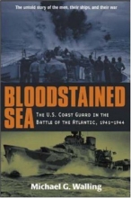 Cover art for Bloodstained Sea : The U.S. Coast Guard in the Battle of the Atlantic, 1941-1944