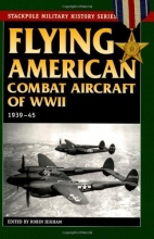 Cover art for Flying American Combat Aircraft of WW II: 1939-1945 (Stackpole Military History Series)
