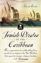 Cover art for Jewish Pirates of the Caribbean: How a Generation of Swashbuckling Jews Carved Out an Empire in the New World in Their Quest for Treasure, Religious Freedom--and Revenge