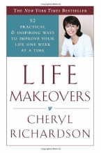 Cover art for Life Makeovers: 52 Practical & Inspiring Ways to Improve Your Life One Week at a Time