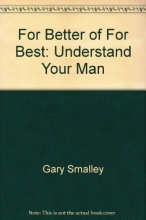Cover art for For Better of For Best: Understand Your Man