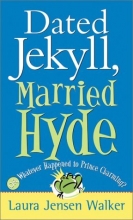 Cover art for Dated Jekyll, Married Hyde: Or Whatever Happened to Prince Charming?