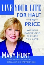 Cover art for Live Your Life for Half the Price: Without Sacrificing the Life You Love (Debt-Proof Living)