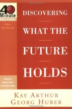 Cover art for Discovering What the Future Holds (40-Minute Bible Studies)