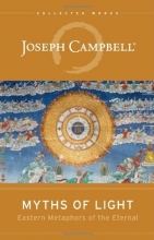 Cover art for Myths of Light: Eastern Metaphors of the Eternal (The Collected Works of Joseph Campbell)