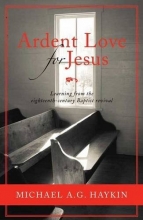 Cover art for Ardent Love for Jesus: English Baptists and the Experience of Revival in the Long Eighteenth Century