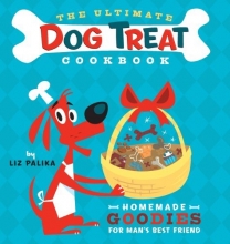 Cover art for The Ultimate Dog Treat Cookbook: Homemade Goodies for Man's Best Friend