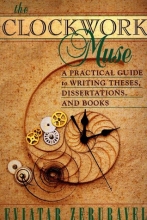 Cover art for The Clockwork Muse: A Practical Guide to Writing Theses, Dissertations, and Books