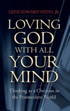 Cover art for Loving God with All Your Mind: Thinking as a Christian in the Postmodern World