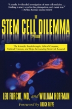 Cover art for The Stem Cell Dilemma: The Scientific Breakthroughs, Ethical Concerns, Political Tensions, and Hope Surrounding Stem Cell Research (Second Edition)