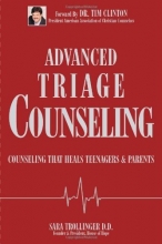 Cover art for Advanced Triage Counseling: Counseling that Heals Teenagers and Parents