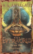 Cover art for Fear the Fantastic (Everworld #6)