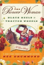 Cover art for The Pioneer Woman: Black Heels to Tractor Wheels--A Love Story