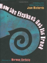 Cover art for How the Elephant Got Its Trunk: A Retelling of the Rudyard Kipling Tale