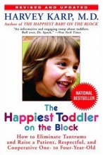 Cover art for The Happiest Toddler on the Block: How to Eliminate Tantrums and Raise a Patient, Respectful, and Cooperative One- to Four-Year-Old: Revised Edition