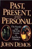 Cover art for Past, Present, and Personal: The Family and the Life Course in American History