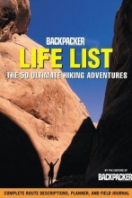 Cover art for Backpacker Life List: The 50 Ultimate Hiking Adventures (Backpacker Magazine)
