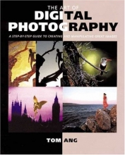 Cover art for The Art of Digital Photography: Step Guide to Creating and Manipulating Great Images