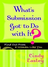 Cover art for What's Submission Got to Do with It?: Find Out From a Woman Like You