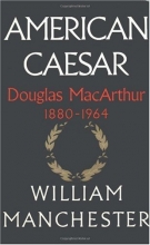 Cover art for American Caesar: Douglas MacArthur 1880 - 1964