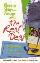 Cover art for Chicken Soup for the Teenage Soul: The Real Deal, School, Cliques, Classes, Clubs and More
