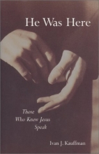 Cover art for He Was Here: Those Who Knew Jesus Speak