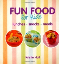 Cover art for Fun Food For Kids: lunches snacks meals