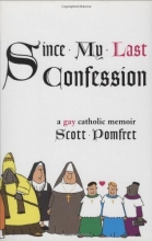 Cover art for Since My Last Confession: A Gay Catholic Memoir