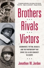 Cover art for Brothers, Rivals, Victors: Eisenhower, Patton, Bradley and the Partnership that Drove the Allied Conquest in Europe