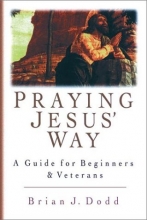 Cover art for Praying Jesus' Way: A Guide for Beginners and Veterans