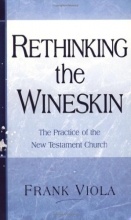 Cover art for Rethinking the Wineskin: The Practice of the New Testament Church