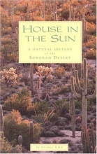 Cover art for House in the Sun: A Natural History of the Sonoran Desert