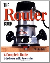 Cover art for The Router Book: A Complete Guide to the Router and Its Accessories