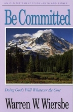 Cover art for Be Committed (Ruth, Esther): Doing God's Will Whatever the Cost (The BE Series Commentary)
