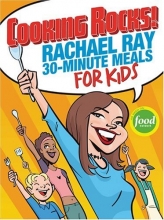 Cover art for Cooking Rocks! Rachael Ray 30-Minute Meals for Kids