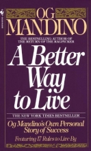 Cover art for A Better Way to Live: Og Mandino's Own Personal Story of Success Featuring 17 Rules to Live By