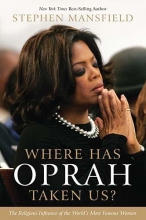 Cover art for Where Has Oprah Taken Us?: The Religious Influence of the World's Most Famous Woman