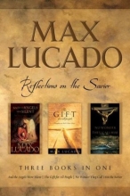 Cover art for Max Lucado: CBA Edition - 3-in-1 Compilation - And the Angels Were Silent, No Wo nder They Call Him Savior, The Gift for All People: Reflections on the Savior