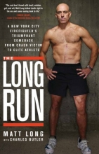 Cover art for The Long Run: A New York City Firefighter's Triumphant Comeback from Crash Victim to Elite Athlete