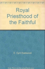 Cover art for Royal Priesthood of the Faithful: An Investigation of the Doctrine from Biblical Times to the Reformation
