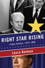 Cover art for Right Star Rising: A New Politics, 1974-1980