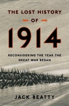 Cover art for The Lost History of 1914: Reconsidering the Year the Great War Began