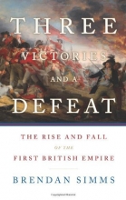 Cover art for Three Victories and a Defeat: The Rise and Fall of the First British Empire