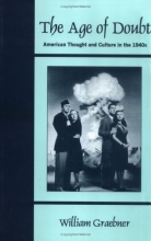 Cover art for The Age of Doubt: American Thought and Culture in the 1940s
