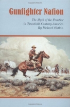 Cover art for Gunfighter Nation: Myth of the Frontier in Twentieth-Century America, The