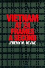 Cover art for Vietnam at 24 Frames a Second: A Critical and Thematic Analysis of Over 400 Films About the Vietnam War (Texas Film Studies Series)
